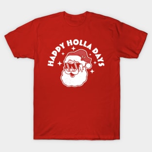 Happy Holla Days - Christmas Santa Claus - Ugly Christmas T-Shirt